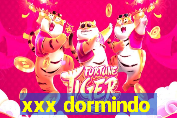 xxx dormindo